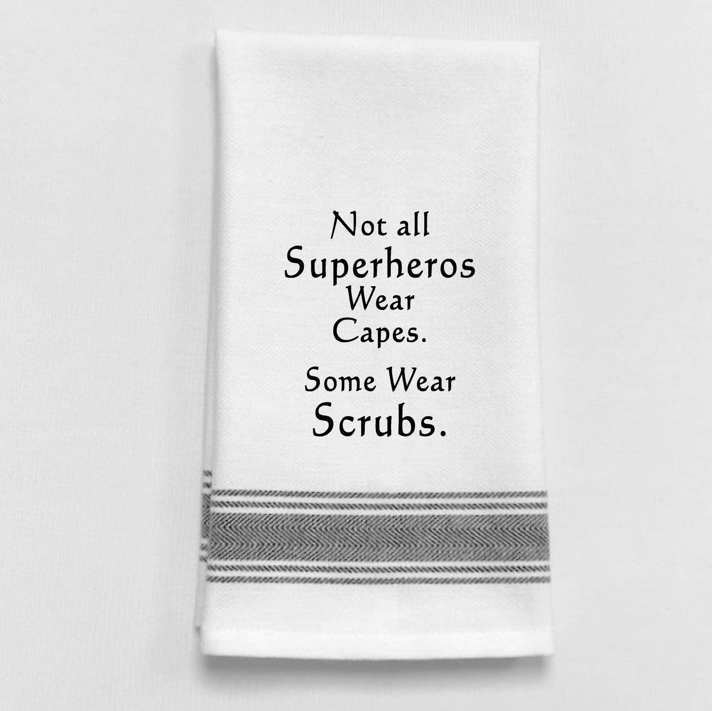  Not all superheros wear capes. Some wear scrubs.